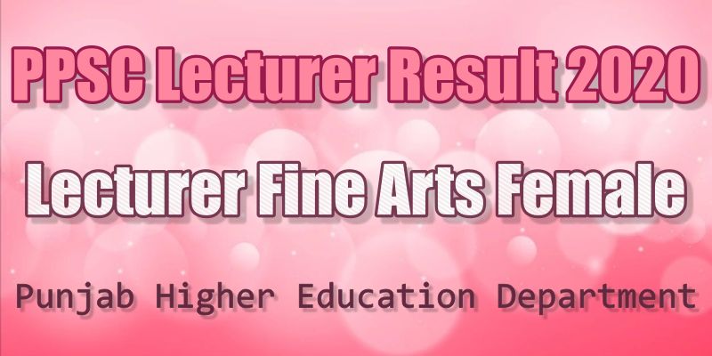 PPSC Written Test Result for Lecturer Fine Arts Female 2020